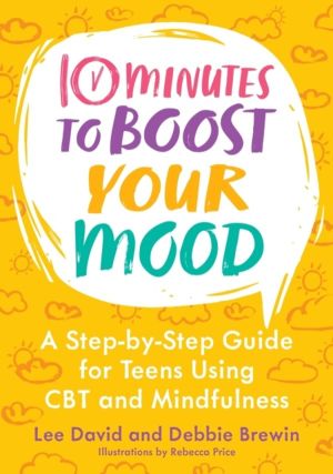 10 Minutes to Boost Your Mood - A Step-by-Step Guide for Teens Using CBT an