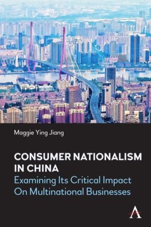 Consumer Nationalism in China - Examining its Critical Impact on Multinatio