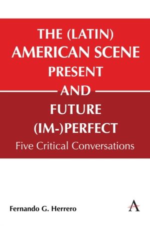 (Latin) American Scene, Present and Future (Im-)Perfect - Five Critical Con