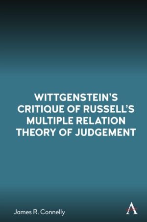 WittgensteinÔÇÖs Critique of RussellÔÇÖs Multiple Relation Theory of Judgem