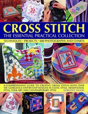 Cross Stitch: The Essential Practical Collection - Techniques, Projects, 60
