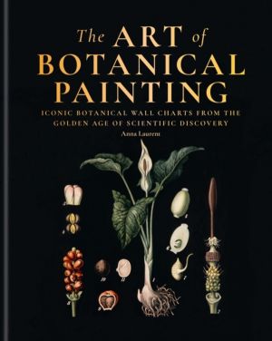 Art of Botanical Painting - Iconic botanical wall charts from the golden ag