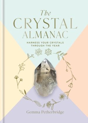 Crystal Almanac - Harness Your Crystals Through the Year