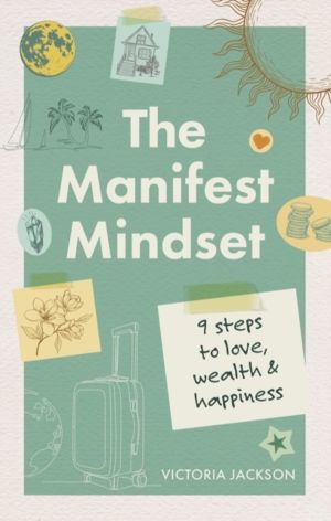 Manifest Mindset - 9 steps to love, wealth and happiness
