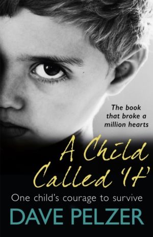 Child Called It - From international bestseller Dave Pelzer, the book that