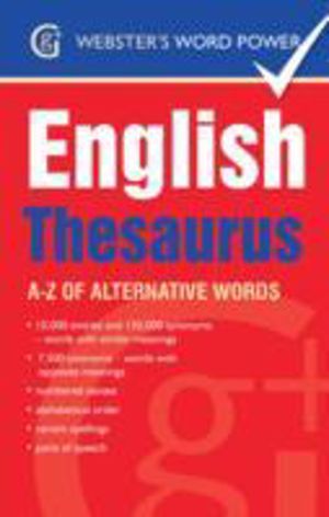 Webster's Word Power English Thesaurus - A-Z of Alternative Words