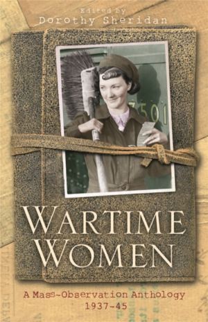 Wartime Women - A Mass Observation Anthology
