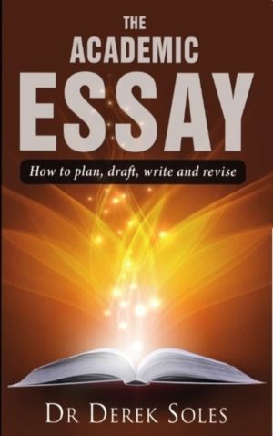 ACADEMIC ESSAY, THE - How to Plan, Draft, Write & Rev 3rd Ed