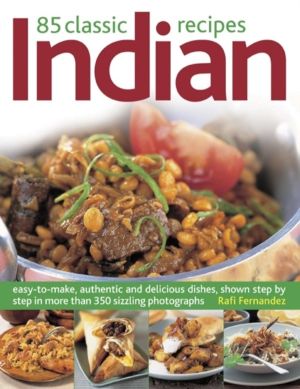 85 Classic Indian Recipes - Easy-to-make, Authentic and Delicious Dishes, S
