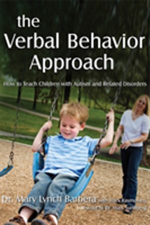 Verbal Behavior Approach - How to Teach Children with Autism and Related Di