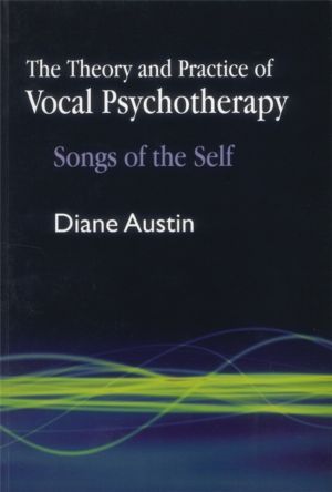 Theory and Practice of Vocal Psychotherapy - Songs of the Self
