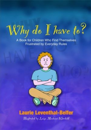 Why Do I Have To? - A Book for Children Who Find Themselves Frustrated by E