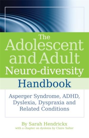 Adolescent and Adult Neuro-diversity Handbook - Asperger Syndrome, ADHD, Dy