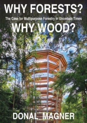 Why Forests? Why Wood? - The Case for Multipurpose Forestry in Uncertain Ti
