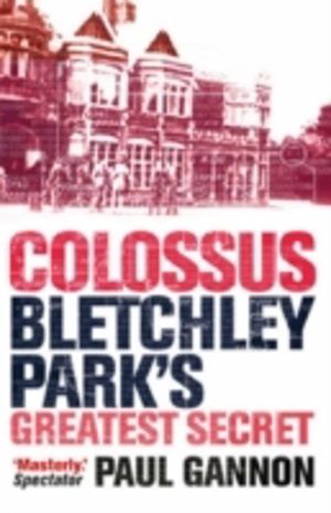 Colossus: Bletchley Park's Last Secret