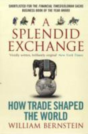 Splendid Exchange - How Trade Shaped the World