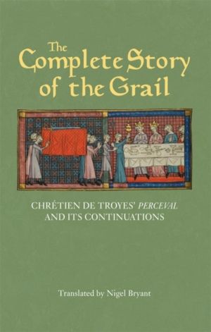 Complete Story of the Grail - Chretien de Troyes' Perceval and its continua