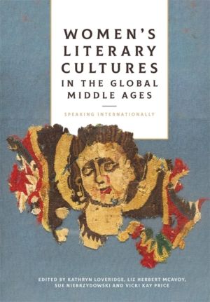 Women's Literary Cultures in the Global Middle Ages - Speaking Internationa