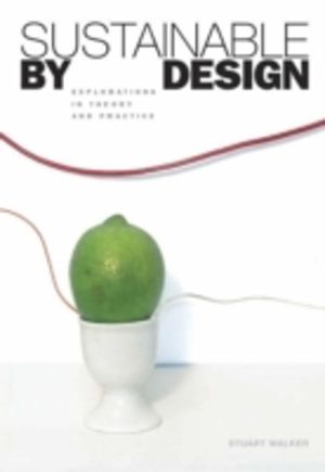 Sustainable by Design - Explorations in Theory and Practice