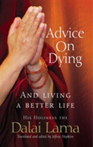 Advice On Dying - And living well by taming the mind