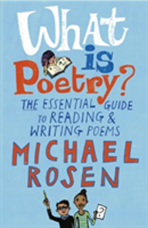 What Is Poetry? - The Essential Guide to Reading and Writing Poems
