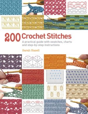 200 Crochet Stitches - A Practical Guide with Actual-Size Swatches, Charts,