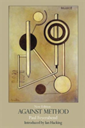Against Method - Outline of an Anarchistic Theory of Knowledge