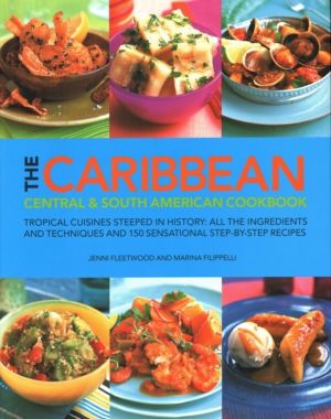Caribbean, Central & South American Cookbook - Tropical cuisines steeped in