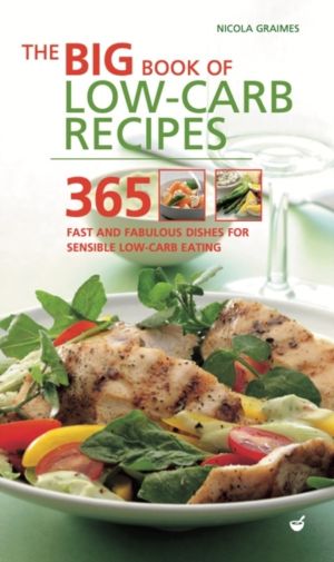 Big Book of Low-Carb Recipes - 365 Fast and Fabulous Dishes for Every Low-C