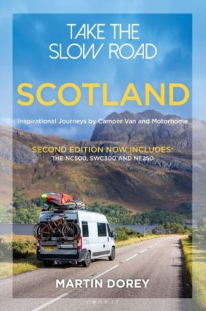 Take the Slow Road: Scotland 2nd edition - Inspirational Journeys by Camper