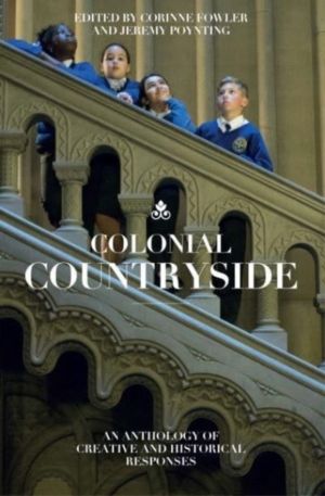 Colonial Countryside: Creative and Historical Responses - Creative and Hist