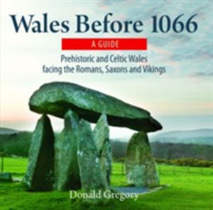Compact Wales: Wales Before 1066 - Prehistoric and Celtic Wales Facing the