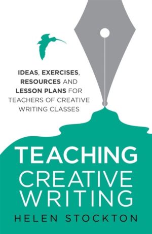 Teaching Creative Writing - Ideas, exercises, resources and lesson plans fo