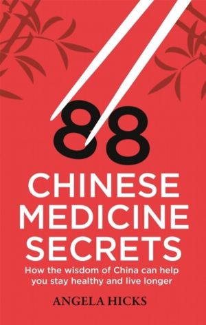 88 Chinese Medicine Secrets - How the wisdom of China can help you to stay