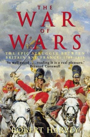 War of Wars - The Epic Struggle Between Britain and France: 1789-1815