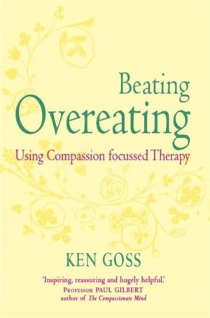 Compassionate Mind Approach to Beating Overeating - Series editor, Paul Gil