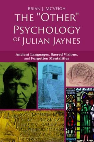 'Other' Psychology of Julian Jaynes - Ancient Languages, Sacred Visions, an