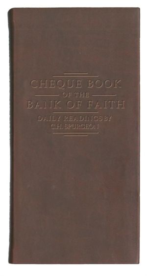 Chequebook of the Bank of Faith - Burgundy - Daily Readings by C. H. Spurge