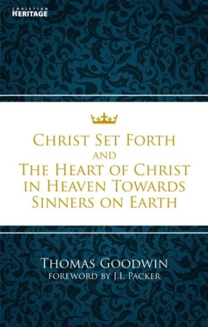 Christ Set Forth - And the Heart of Christ Towards Sinners on the earth