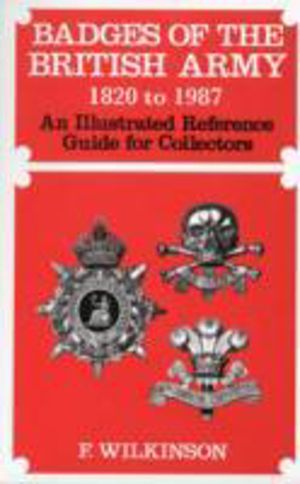 Badges of the British Army 1920 to 1987 - An Illustrated Reference Guide fo
