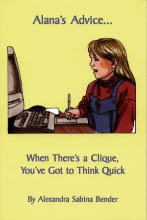 Alana's Advice... - When There's a Clique, You've Got to Think Quick