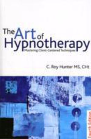 Art of Hypnotherapy - Mastering client-centered techniques