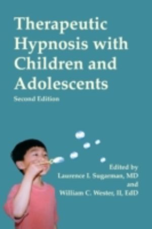 Therapeutic Hypnosis with Children and Adolescents - Second edition