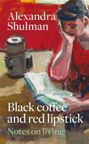 Black Coffee and Red Lipstick - Notes on living