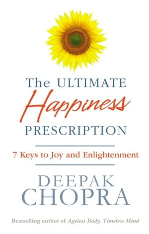 Ultimate Happiness Prescription - 7 Keys to Joy and Enlightenment