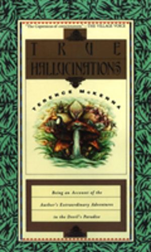 True Hallucinations - Being an Account of the Author's Extraordinary Advent