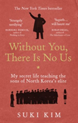 Without You, There Is No Us - My secret life teaching the sons of North Kor