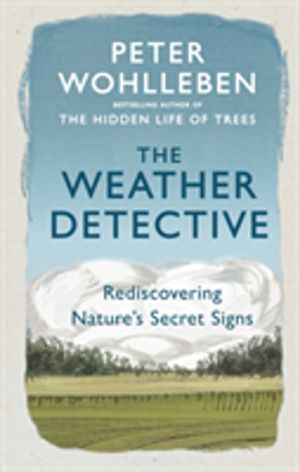 Weather Detective - Rediscovering NatureÔÇÖs Secret Signs