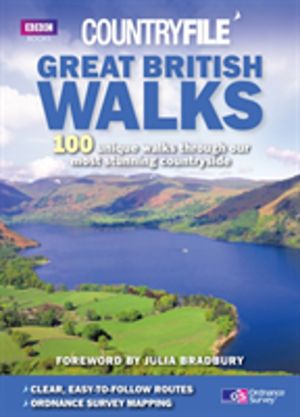 Countryfile: Great British Walks - 100 unique walks through our most stunni