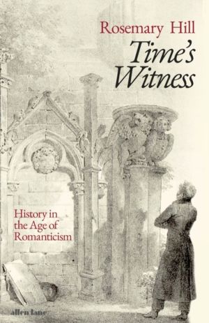 Time's Witness - History in the Age of Romanticism